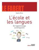 Couverture du livre « L'école et les langues ; de l'apprentissage au bilinguisme » de Gaelle Perio aux éditions Fabert