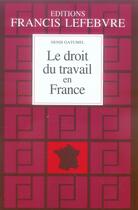 Couverture du livre « Le droit du travail en France (édition 2007/2008) » de  aux éditions Lefebvre