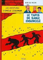 Couverture du livre « Les aventures d'oncle Zigomar t.4 ; le tapis de sable ensorcelé » de Bob De Moor aux éditions Bd Must