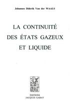 Couverture du livre « La continuité des états gazeux et liquide » de Waals J. D. Van Der aux éditions Jacques Gabay