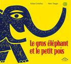 Couverture du livre « Le gros éléphant et le petit pois » de Rafael Ordonez et Marc Taeger aux éditions Circonflexe