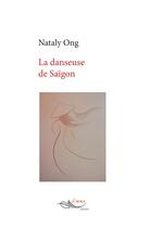 Couverture du livre « La danseuse de Saïgon » de Nataly Ong aux éditions 5 Sens