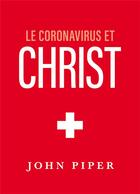 Couverture du livre « Le coronavirus et Christ » de John Piper aux éditions Publications Chretiennes