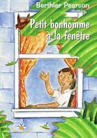 Couverture du livre « Petit bonhomme a la fenetre » de Pearson Berthier aux éditions Bouton D'or Acadie