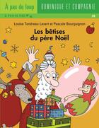Couverture du livre « Les bêtises du père Noël » de Louise Tondreau-Levert aux éditions Dominique Et Compagnie