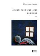 Couverture du livre « Chants pour une lune qui dort » de Christiane Lahaie aux éditions Levesque