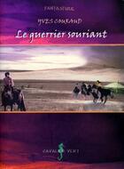 Couverture du livre « Le guerrier souriant » de Yves Couraud aux éditions Cavalier Vert