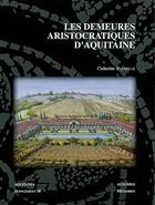 Couverture du livre « Les demeures aristocratiques d'Aquitaine » de Catherine Balmelle aux éditions Aquitania