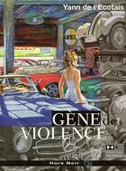 Couverture du livre « Gene De Violence » de Yann De L'Ecotais aux éditions Hors Commerce