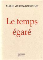 Couverture du livre « Le temps égaré » de Martin Tourenne Mari aux éditions Indigo Cote Femmes