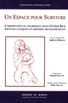 Couverture du livre « Un espace pour survivre ; l'observation du nourrisson selon esther bick, articles cliniques et derniers developpements » de Andrew Briggs aux éditions Hublot