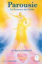 Couverture du livre « Parousie, la présence du Christ » de Pierre Lassalle aux éditions Sophiakalia
