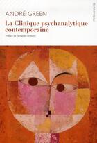 Couverture du livre « La clinique psychanalytique contemporaine » de André Green aux éditions Ithaque