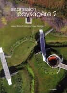 Couverture du livre « Expression paysagère t.2 ; new french landscape design » de  aux éditions Ici Consultants