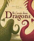 Couverture du livre « Si j'avais deux dragons » de Raphael Baud et Fabienne Roulie aux éditions Chocolat
