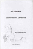 Couverture du livre « Geometrie De L'Invisible » de Jean Maison et Kurt Mair aux éditions Atelier De L'agneau