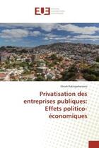 Couverture du livre « Privatisation des entreprises publiques: effets politico-economiques » de Elinah Rakingaharnoro aux éditions Editions Universitaires Europeennes