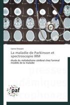 Couverture du livre « La maladie de parkinson et spectroscopie irm » de Chassain-C aux éditions Presses Academiques Francophones