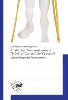 Couverture du livre « Profil des traumatismes a lhopital central de yaounde » de Mvela L S N. aux éditions Presses Academiques Francophones