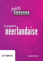 Couverture du livre « Petits sésames : La grammaire néerlandaise (édition 2024) » de Angelique Rousselle aux éditions Van In