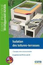Couverture du livre « Isolation des toitures-terrasses ; conception, mise en oeuvre et entretien » de Giuli Camillato aux éditions Cstb