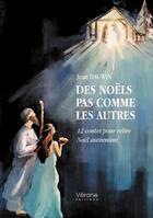 Couverture du livre « Des Noëls pas comme les autres : 12 contes pour relire Noël autrement » de Jean Bauwin aux éditions Verone