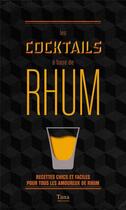 Couverture du livre « Les cocktails à base de rhum » de Laurence Marot et Regis Celabe aux éditions Tana