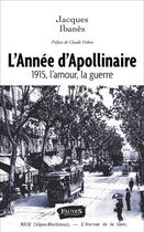 Couverture du livre « L'Année d'Apollinaire : 1915, l'amour, la guerre » de Ibanes Jacques aux éditions Fauves