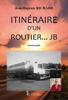 Couverture du livre « Itineraire d un routier j.b » de Richard J-B. aux éditions Sydney Laurent