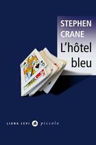 Couverture du livre « Blue hotel » de Stephen Crane aux éditions Liana Levi