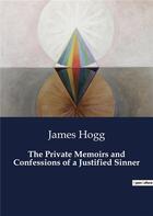 Couverture du livre « The Private Memoirs and Confessions of a Justified Sinner » de James Hogg aux éditions Culturea