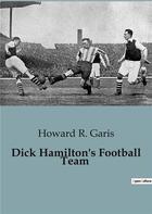 Couverture du livre « Dick Hamilton's Football Team » de R. Garis Howard aux éditions Culturea