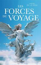 Couverture du livre « Les forces du voyage » de Don Ric De La Vega aux éditions Editions Maia