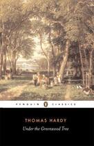 Couverture du livre « Under the Greenwood Tree » de Hardy/Thomas aux éditions Penguin Books Ltd Digital