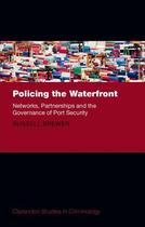 Couverture du livre « Policing the Waterfront: Networks, Partnerships, and the Governance of » de Brewer Russell aux éditions Oup Oxford