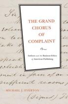 Couverture du livre « The grand chorus of complaint: authors and the business ethics of amer » de Everton Michael J aux éditions Editions Racine