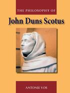 Couverture du livre « The Philosophy of John Duns Scotus » de Vos Antonie aux éditions Edinburgh University Press