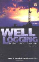 Couverture du livre « Well logging in nontechnical language » de David E. Johnson et Kathryne E. Pile aux éditions Technip