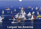 Couverture du livre « Larguer les Amarres (Calendrier mural 2020 DIN A4 horizontal) ; Invitation à la découverte de ces magnifiques voiliers de rêve. (Calendrier mensuel, 14 Pages ) » de Dominique Leroy aux éditions Calvendo