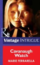 Couverture du livre « Cavanaugh Watch (Mills & Boon Intrigue) (Cavanaugh Justice - Book 11) » de Marie Ferrarella aux éditions Mills & Boon Series