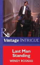 Couverture du livre « Last Man Standing (Mills & Boon Vintage Intrigue) » de Rosnau Wendy aux éditions Mills & Boon Series