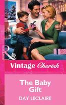 Couverture du livre « The Baby Gift (Mills & Boon Vintage Cherish) » de Day Leclaire aux éditions Mills & Boon Series