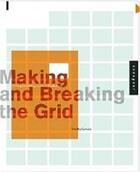 Couverture du livre « Making and breaking the grid (new ed.) » de Timothy Samara aux éditions Rockport