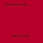 Couverture du livre « The Fly-Boy's Wife » de Willy Johnson aux éditions Epagine