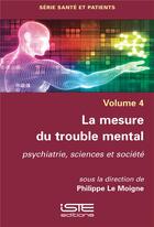 Couverture du livre « La mesure du trouble mental ; psychiatrie, sciences et société » de Philippe Le Moigne aux éditions Iste