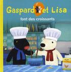 Couverture du livre « Gaspard et Lisa font des croissants » de Anne Gutman et Georg Hallensleben aux éditions Hachette Enfants