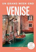 Couverture du livre « Un grand week-end : Venise » de Collectif Hachette aux éditions Hachette Tourisme