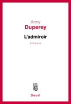 Couverture du livre « L'admiroir » de Duperey Anny aux éditions Seuil