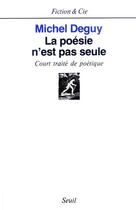 Couverture du livre « La poesie n'est pas seule. court traite de poetique » de Michel Deguy aux éditions Seuil