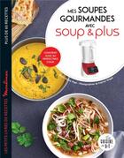 Couverture du livre « Mes soupes gourmandes avec soup & plus » de Fabrice Veigas et Marie-Elodie Pape aux éditions Dessain Et Tolra